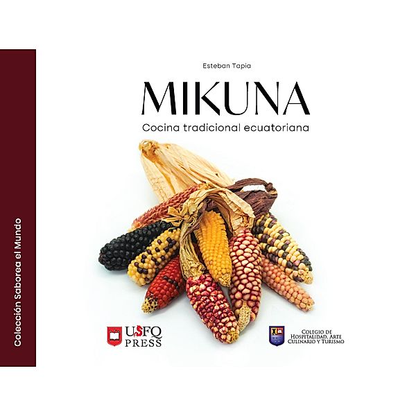 Mikuna: cocina tradicional ecuatoriana / Saborea el Mundo, Esteban Raymundo Tapia