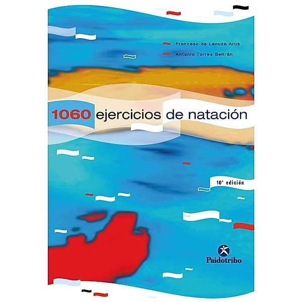 Mil 60 ejercicios y juegos de natación / Natación, Francesc de Lanuza Arús, Antonio Torres Beltrán