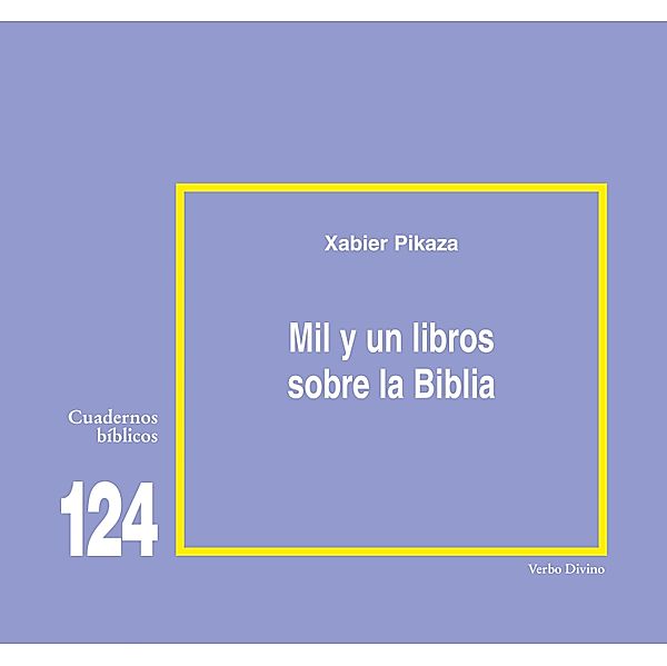 Mil y un libros sobre la Biblia / Cuadernos Bíblicos, Xabier Pikaza Ibarrondo
