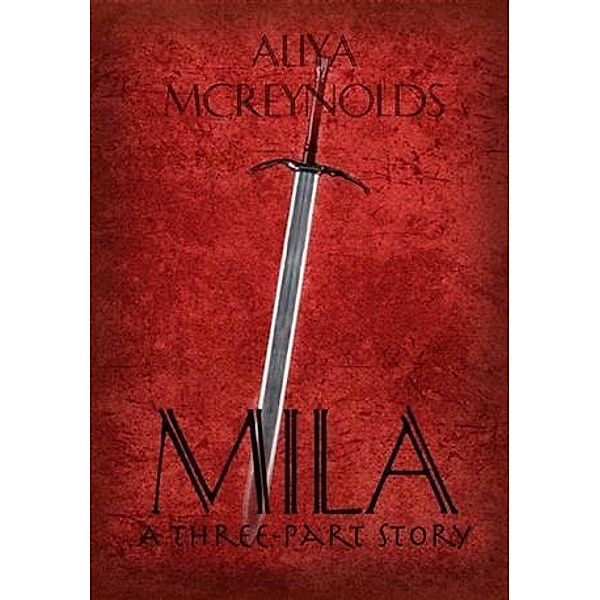 Mila (A Three-Part Story), Aliya McReynolds