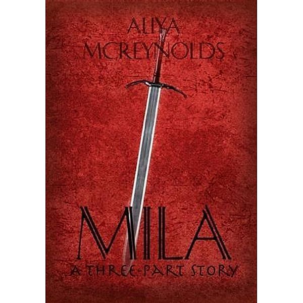 Mila (A Three-Part Story), Aliya McReynolds