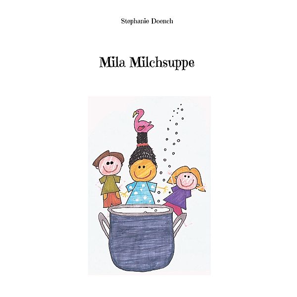Mila Milchsuppe, Stephanie Doench