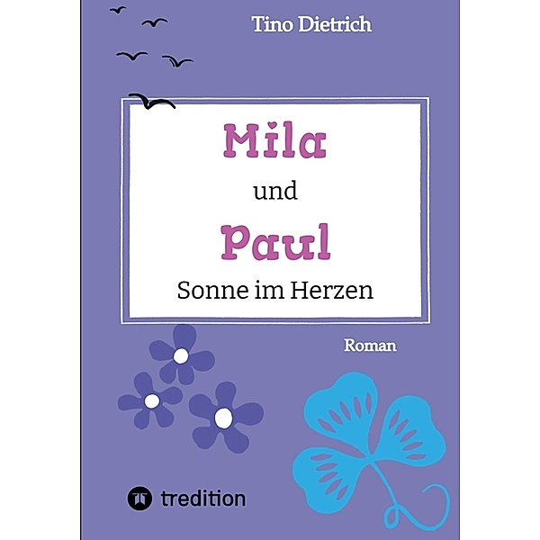 Mila und Paul - Sonne im Herzen / Mila und Paul Bd.2, Tino Dietrich