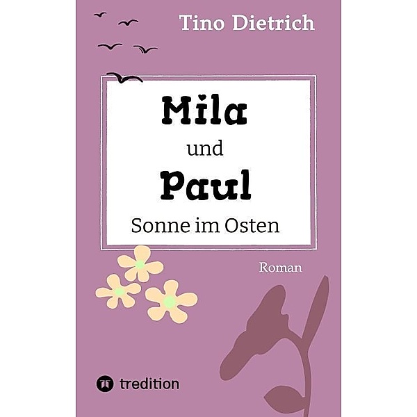 Mila und Paul - Sonne im Osten, Tino Dietrich
