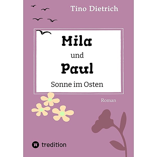 Mila und Paul - Sonne im Osten / Mila und Paul Bd.3, Tino Dietrich