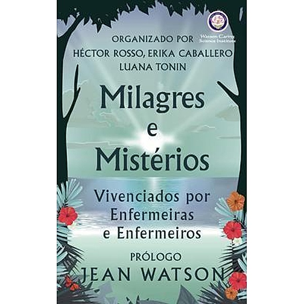 Milagres e Mistérios Vivenciados por Enfermeiras e Enfermeiros, Héctor Rosso, Erika Caballero