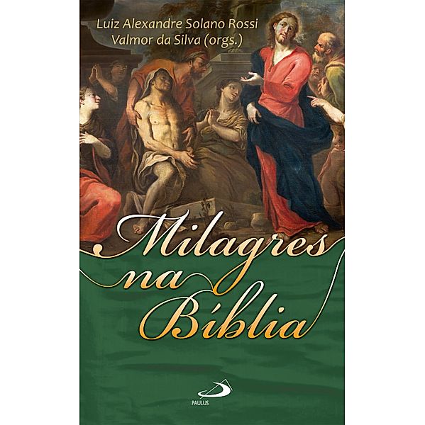 Milagres na Bíblia / Temas bíblicos, Luiz Alexandre Solano Rossi, Valmor da Silva