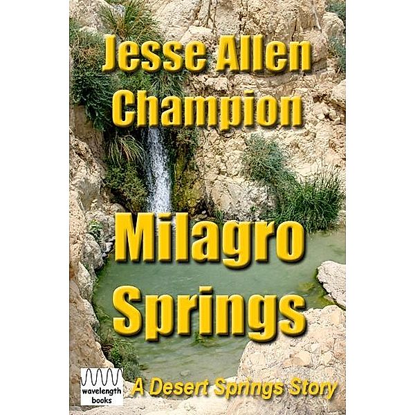 Milagro Springs / Wavelength Books, Jesse Allen Champion