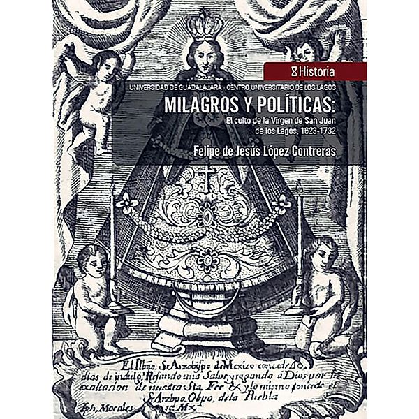 Milagros y políticas: / CULagos, Felipe de Jesús López Contreras