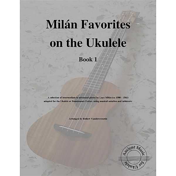 Milán Favorites on the Ukulele (Book 1), Robert Vanderzweerde