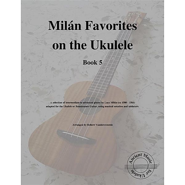 Milán Favorites on the Ukulele (Book 5), Robert Vanderzweerde