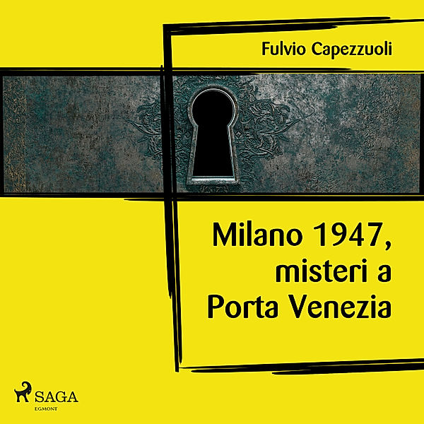 Milano, 1947, misteri a Porta Venezia , Fulvio Capezzuoli