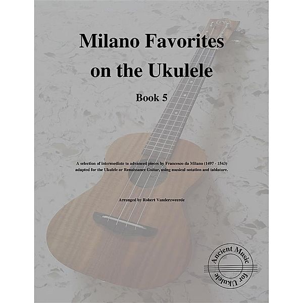 Milano Favorites on the Ukulele (Book 5), Robert Vanderzweerde