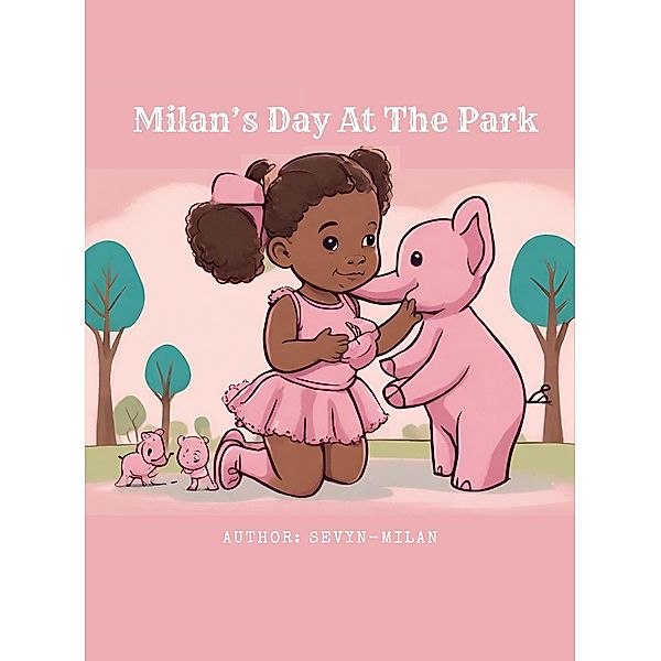 Milan's Day At The Park (Childrens books, #1) / Childrens books, Pilar Scratch, Sevyn-Milan, Jasmine Santiago