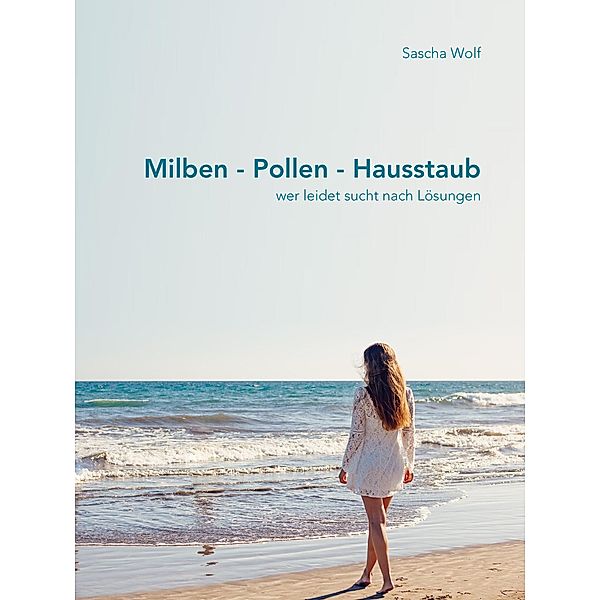 Milben - Pollen - Hausstaub, Sascha Wolf