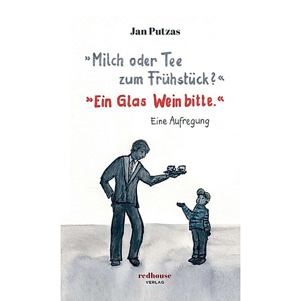 Milch oder Tee zum Frühstück? Ein Glas Wein bitte., Jan Putzas