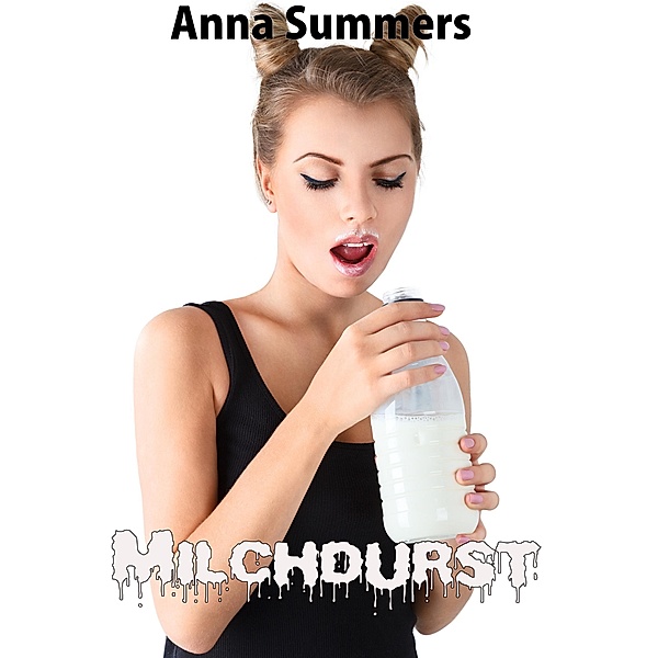 Milchdurst (Milchgeil, #3) / Milchgeil, Anna Summers