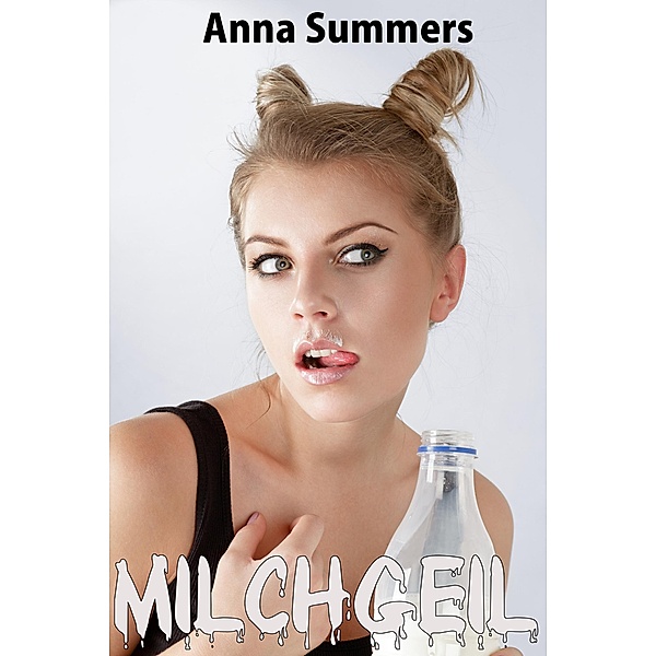 Milchgeil / Milchgeil, Anna Summers
