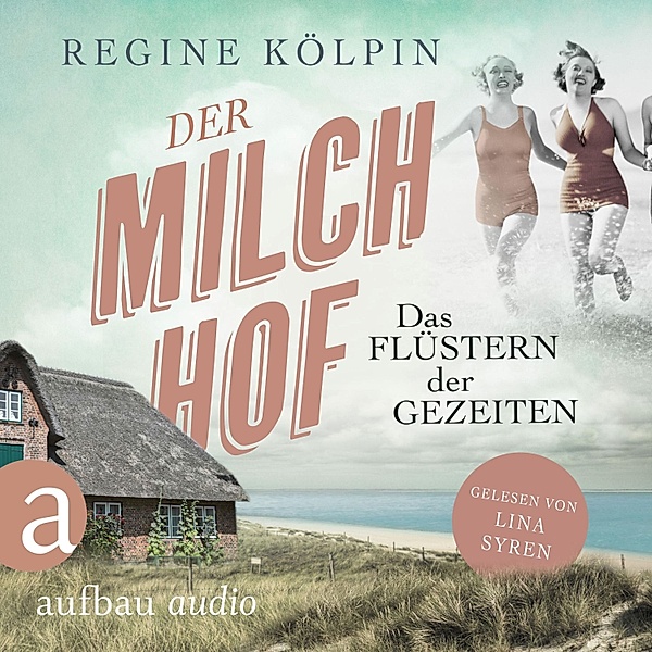 Milchhof-Saga - 2 - Der Milchhof - Das Flüstern der Gezeiten, Regine Kölpin