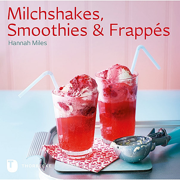 Milchshakes, Smoothies & Frappés, Hannah Miles