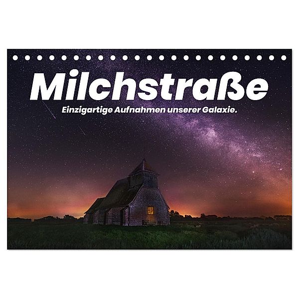 Milchstraße - Einzigartige Aufnahmen unserer Galaxie. (Tischkalender 2024 DIN A5 quer), CALVENDO Monatskalender, Benjamin Lederer