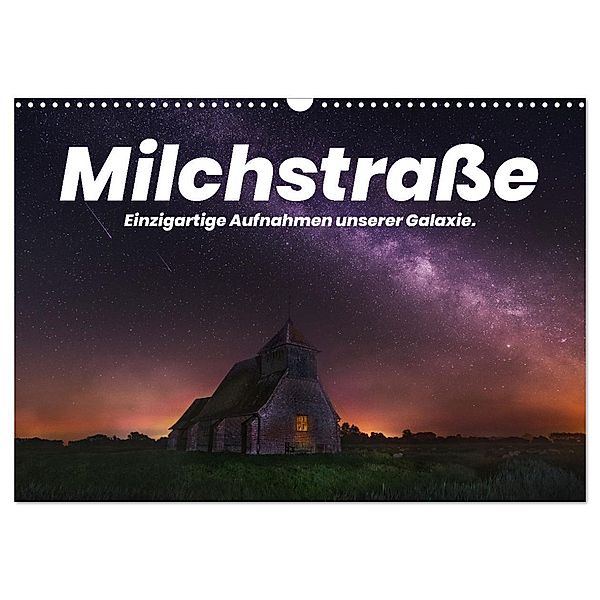 Milchstraße - Einzigartige Aufnahmen unserer Galaxie. (Wandkalender 2025 DIN A3 quer), CALVENDO Monatskalender, Calvendo, Benjamin Lederer