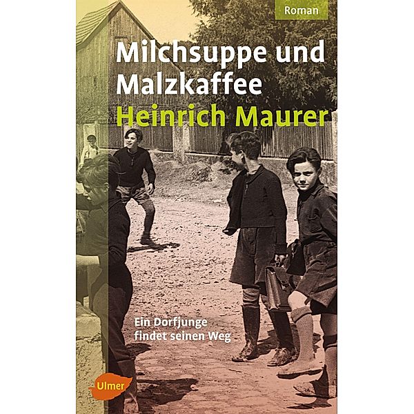 Milchsuppe und Malzkaffee, Heinrich Maurer