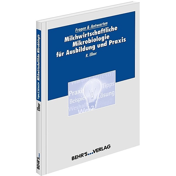 Milchwirtschaftliche Mikrobiologie für Ausbildung und Praxis, Richard Ellner