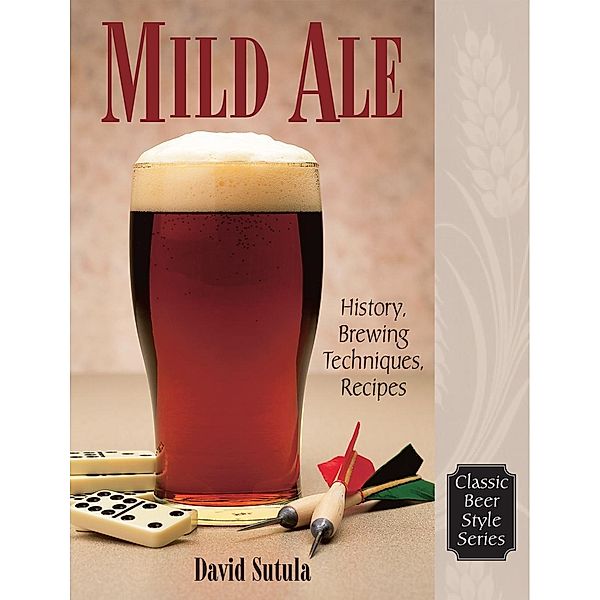 Mild Ale / Classic Beer Style Series Bd.15, Dave Sutula
