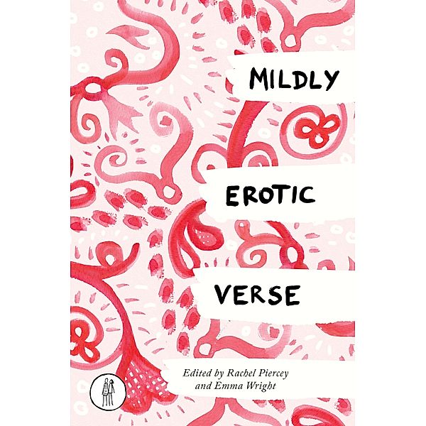 Mildly Erotic Verse / The Emma Press Poetry Anthologies