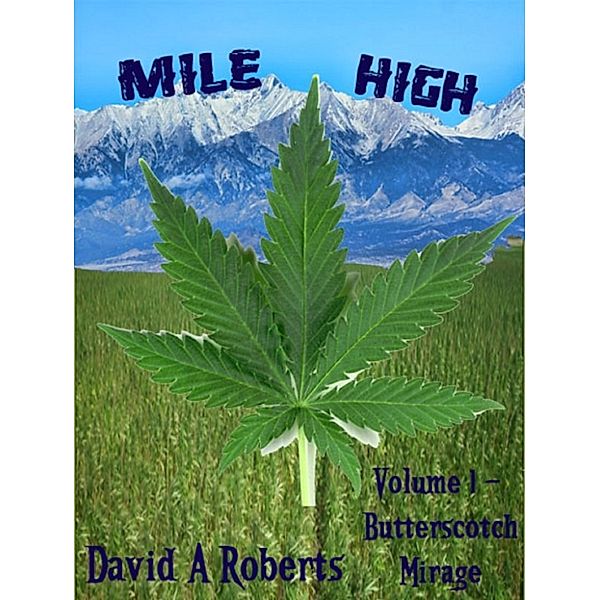 Mile High: Mile High Volume 1 Butterscotch Mirage, David A Roberts