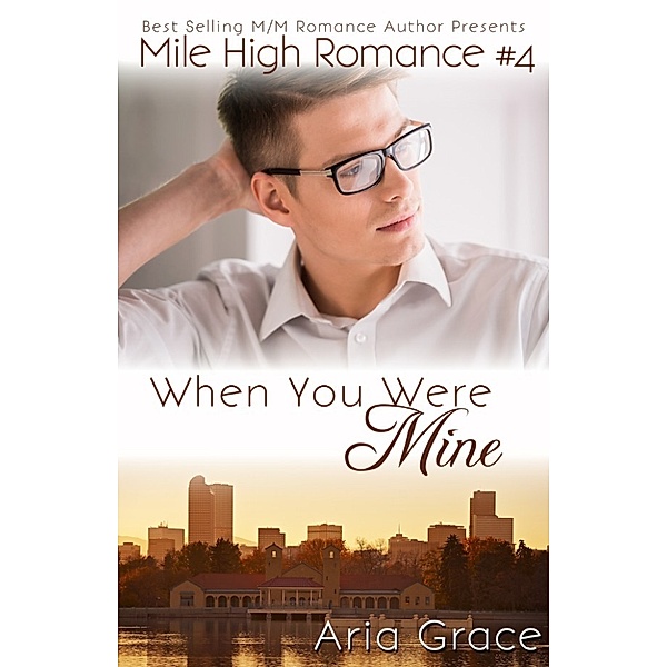 Mile High Romance: When You Were Mine, Aria Grace