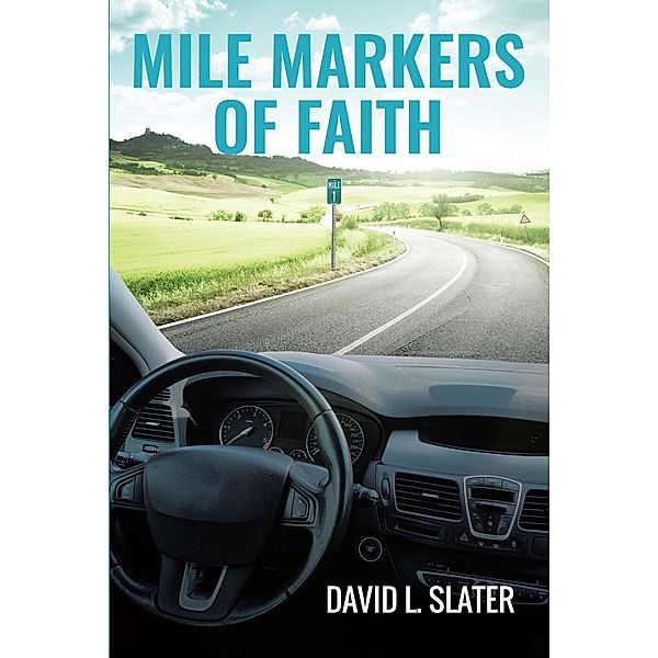 Mile Markers of Faith, David L. Slater