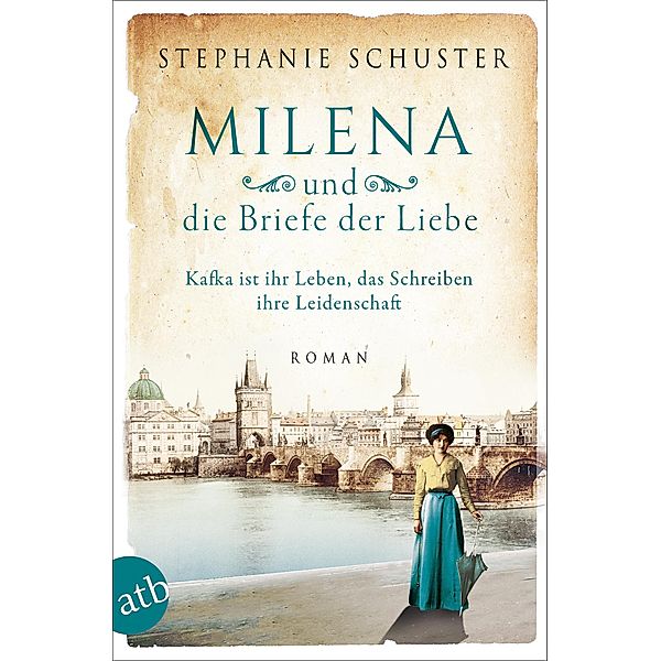 Milena und die Briefe der Liebe / Außergewöhnliche Frauen zwischen Aufbruch und Liebe Bd.3, Stephanie Schuster