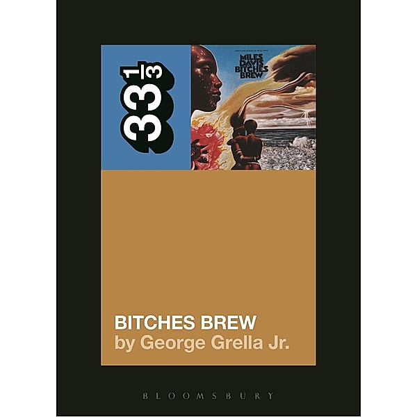 Miles Davis' Bitches Brew / 33 1/3, George Grella