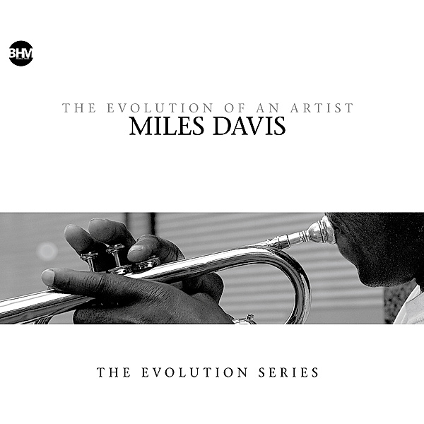 Miles Davis-The Evolution Of An Artist, Miles Davis