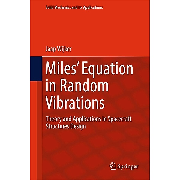 Miles' Equation in Random Vibrations / Solid Mechanics and Its Applications Bd.248, Jaap Wijker
