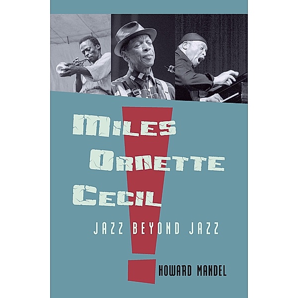 Miles, Ornette, Cecil, Howard Mandel