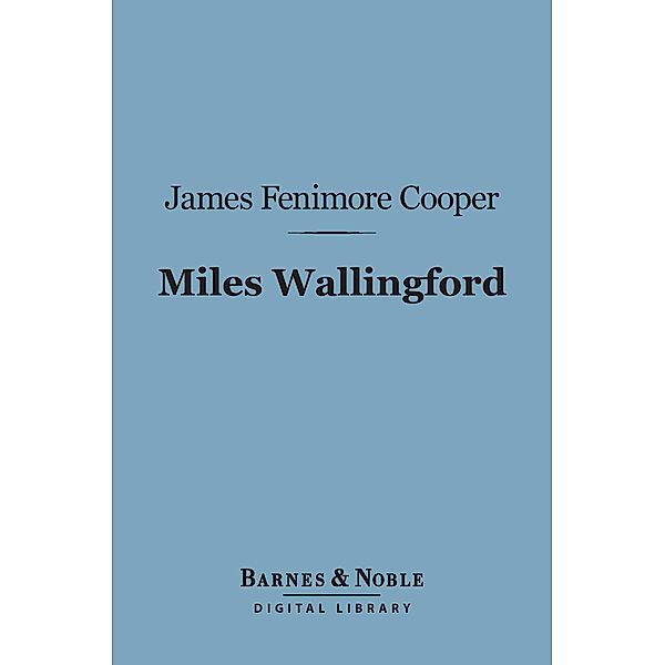 Miles Wallingford (Barnes & Noble Digital Library) / Barnes & Noble, James Fenimore Cooper