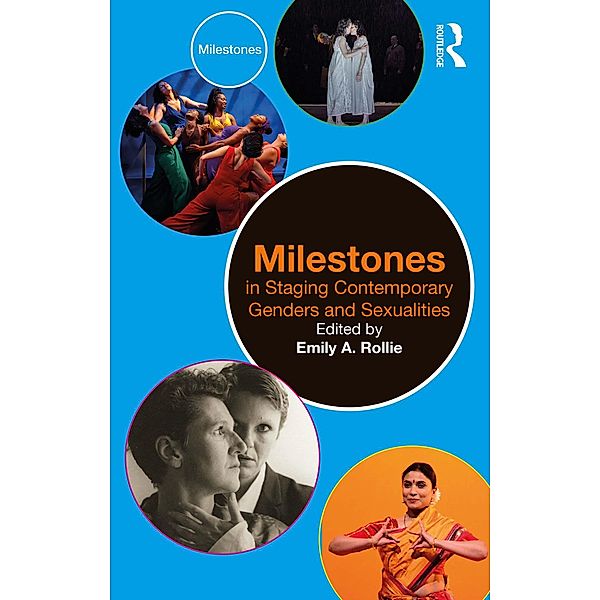 Milestones in Staging Contemporary Genders and Sexualities