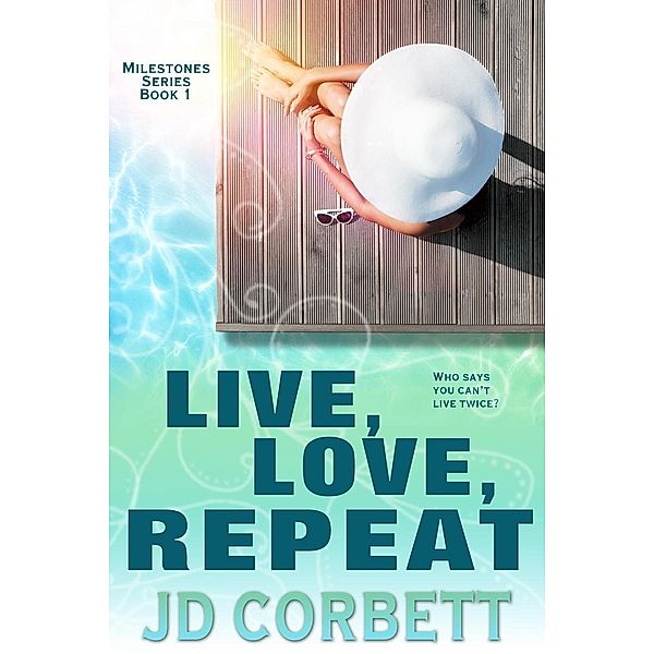 Milestones: Live, Love, Repeat (Milestones, #1), Jd Corbett