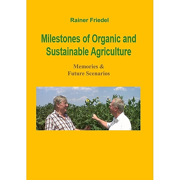 Milestones of organic and sustainable agriculture, Rainer Friedel