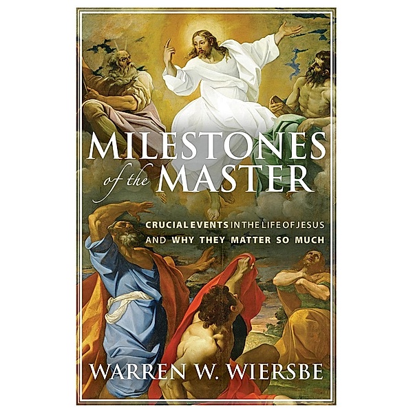 Milestones of the Master, Warren W. Wiersbe
