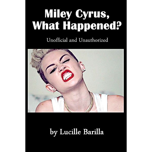 Miley Cyrus, What Happened?, Lucille Barilla