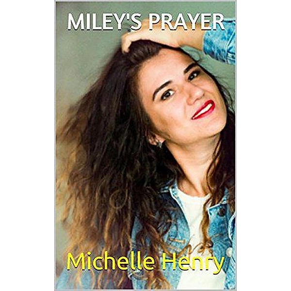 Miley's Prayer, Michelle Henry