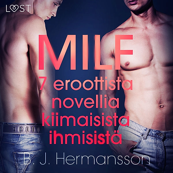 MILF - 7 eroottista novellia kiimaisista ihmisistä, B. J. Hermansson