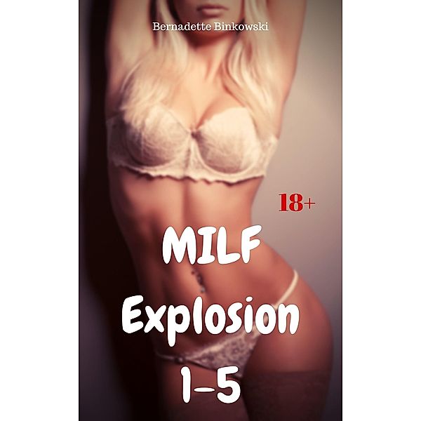 MILF Explosion 1-5, Bernadette Binkowski