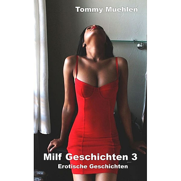 Milf Geschichten: Milf Geschichten 3, Tommy Muehlen