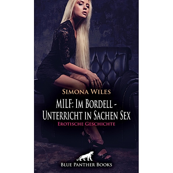MILF: Im Bordell - Unterricht in Sachen Sex | Erotische Geschichte / Love, Passion & Sex, Simona Wiles