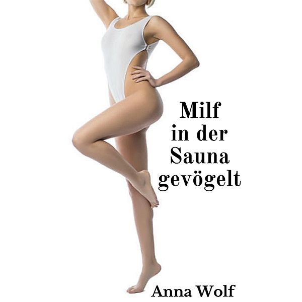 Milf in der Sauna gevögelt, Anna Wolf